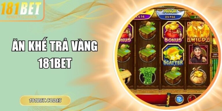 Ăn khế trả vàng 181Bet