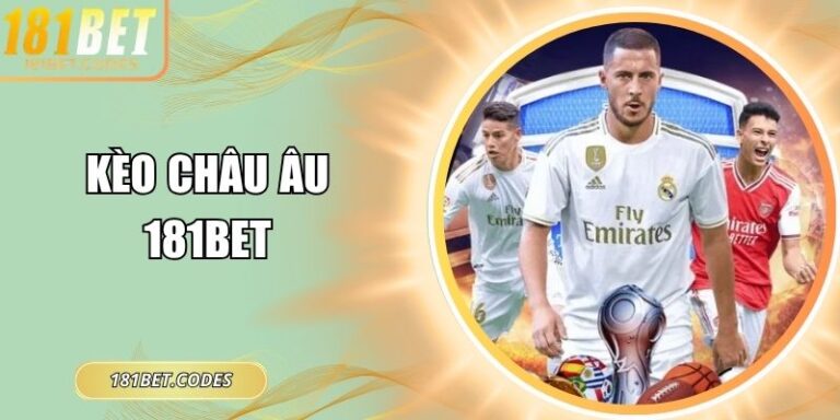 Kèo Châu Âu 181Bet – Tỷ Lệ 1x2 Minh Bạch Và Dễ Dự Đoán 2 kèo châu Âu 181Bet