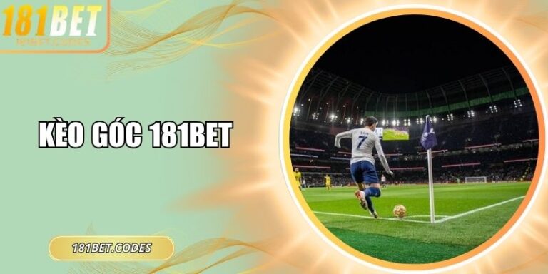 Kèo Góc 181Bet – Phân Tích Chiến Thuật, Dự Đoán Hiệu Quả 3 Kèo góc 181Bet