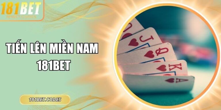 Tiến lên miền Nam 181Bet