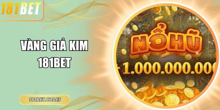 Vàng Giả Kim 181Bet